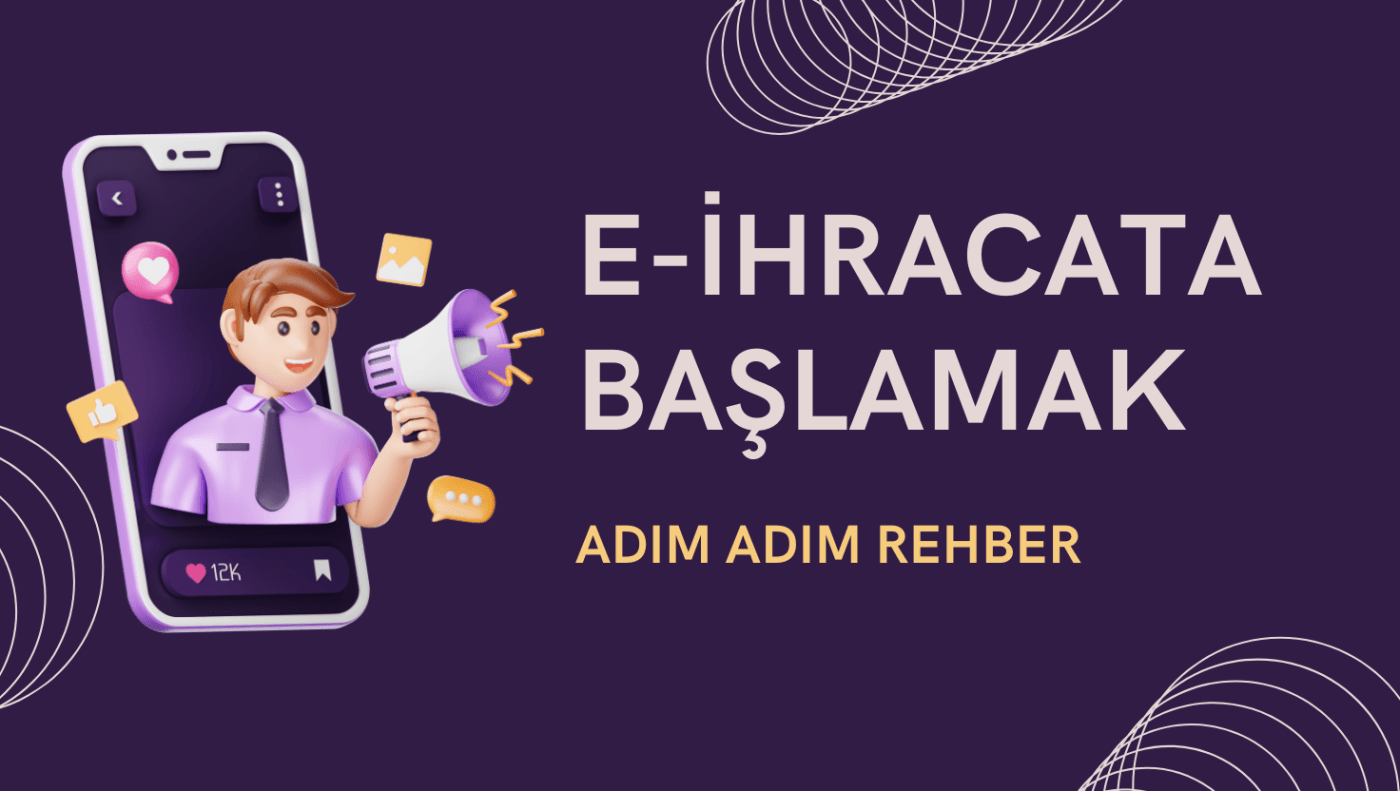 E-İhracata Başlamak: Adım Adım Rehber 1 Küresel pazarlara açılmak isteyen işletmeler için e-ihracat rehberi.